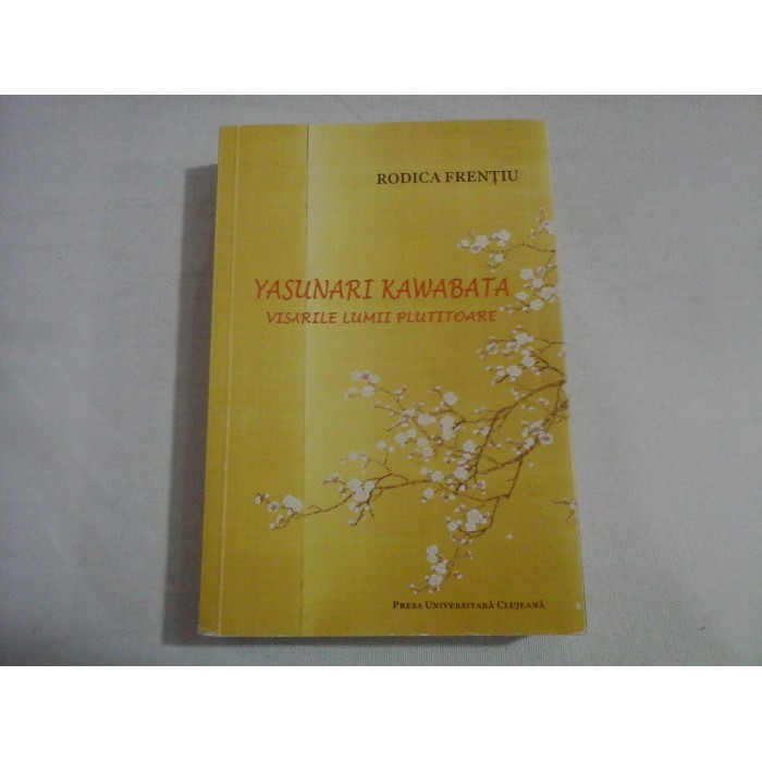    YASUNARI  KAWABATA  Visarile lumii  plutitoare  -  Rodica  FRENTIU  